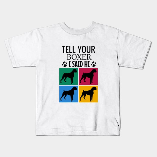 Tell your boxer I said hi Kids T-Shirt by cypryanus